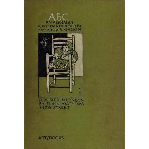 Abc: An Alphabet: Written and Pictured by Mrs. Arthur Gaskin
