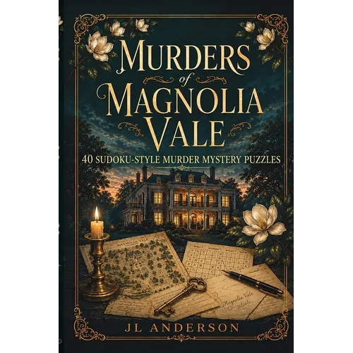Murders of Magnolia Vale: 40 Sudoku-Style Murder Mystery Puzzles