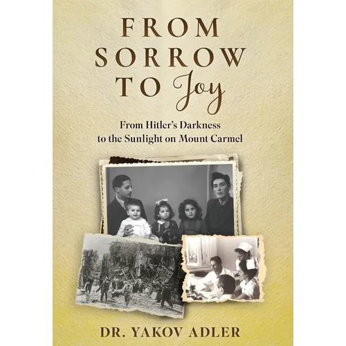 From Sorrow to Joy: From Hitler's Darkness to the Sunlight on Mount Carmel