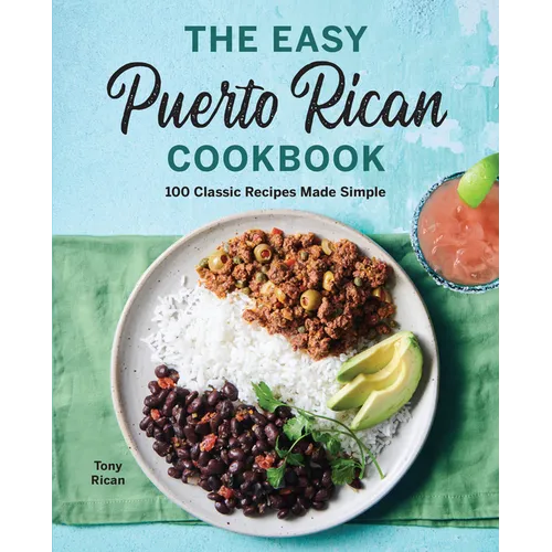 The Easy Puerto Rican Cookbook: 100 Classic Recipes Made Simple