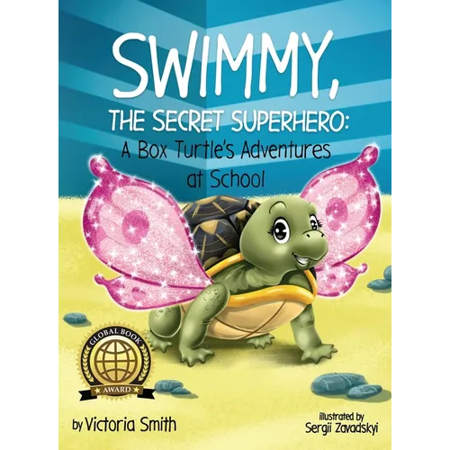 Swimmy, the Secret Superhero: A Box Turtle's Adventures at School