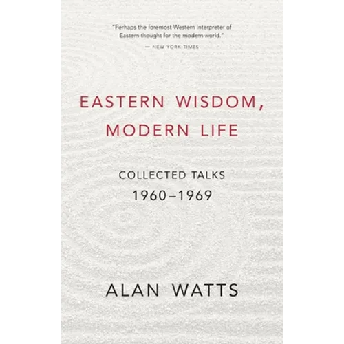 Eastern Wisdom, Modern Life: Collected Talks: 1960-1969