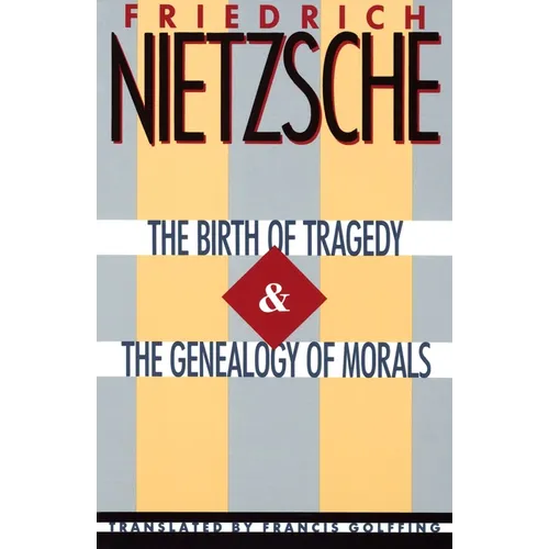 The Birth of Tragedy & The Genealogy of Morals