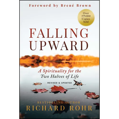Falling Upward, Revised and Updated: A Spirituality for the Two Halves of Life