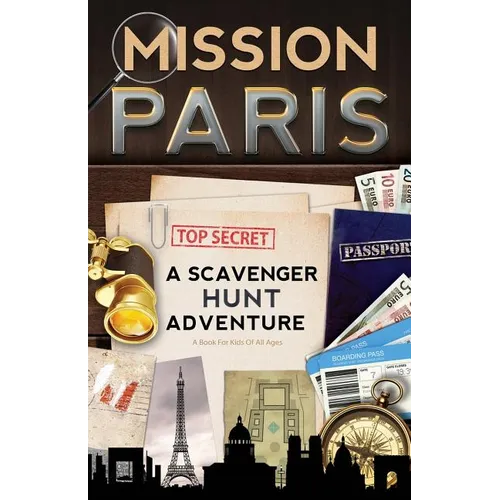 Mission Paris: A Scavenger Hunt Adventure (Travel Book For Kids)