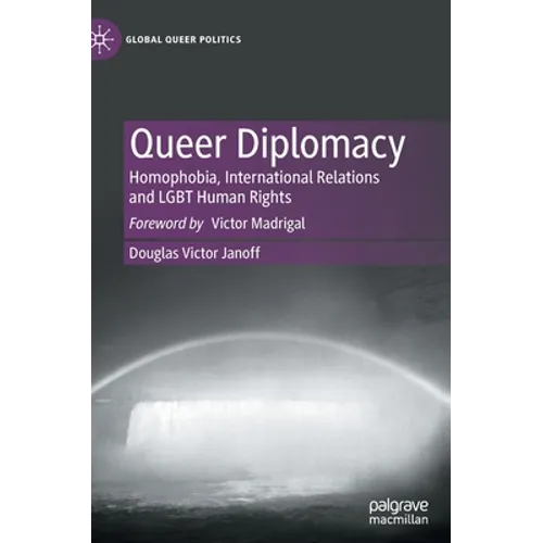 Queer Diplomacy: Homophobia, International Relations and LGBT Human Rights
