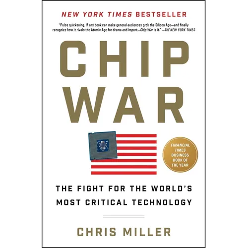 Chip War: The Fight for the World's Most Critical Technology
