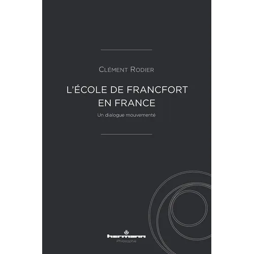 L'École de Francfort en France: Un dialogue mouvementé