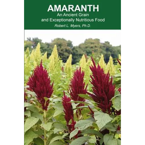 Amaranth: An Ancient Grain and Exceptionally Nutritious Food