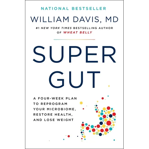 Super Gut: A Four-Week Plan to Reprogram Your Microbiome, Restore Health, and Lose Weight