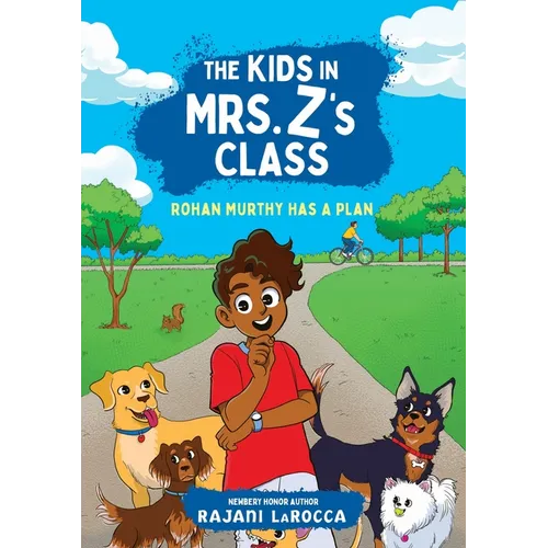 The Kids in Mrs. Z's Class: Rohan Murthy Has a Plan