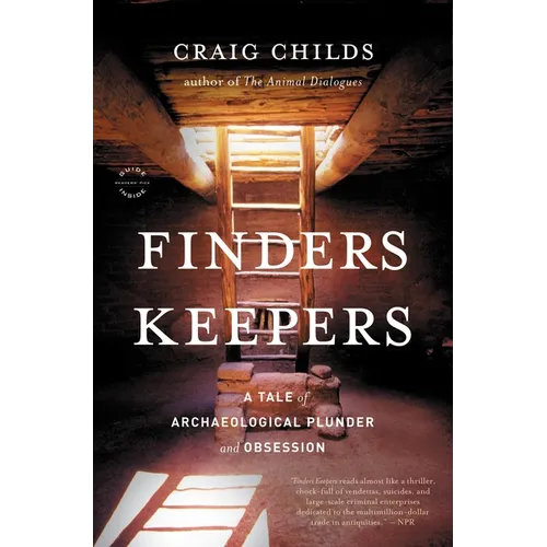 Finders Keepers: A Tale of Archaeological Plunder and Obsession