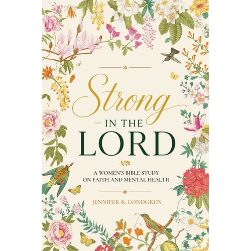 Strong in the Lord: A Women's Bible Study on Faith and Mental Health