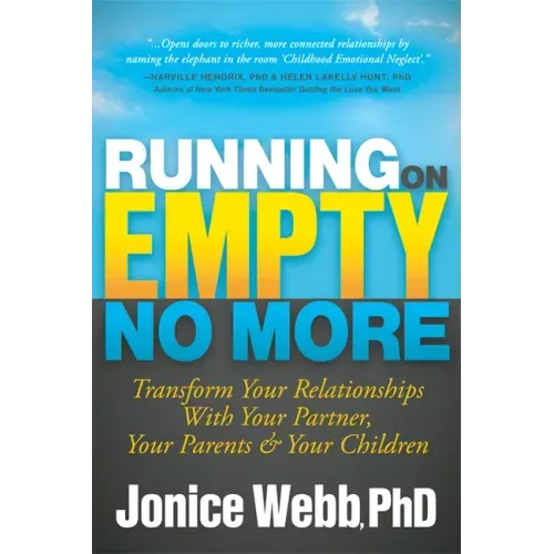 Running on Empty No More: Transform Your Relationships with Your Partner, Your Parents and Your Children