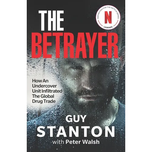 The Betrayer: How An Undercover Unit Infiltrated The Global Drug Trade