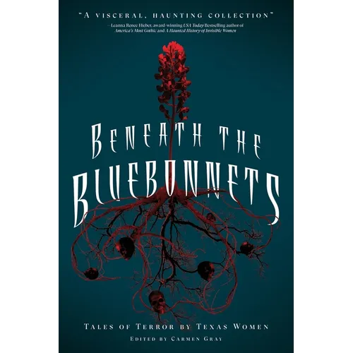 Beneath the Bluebonnets: Tales of Terror by Texas Women