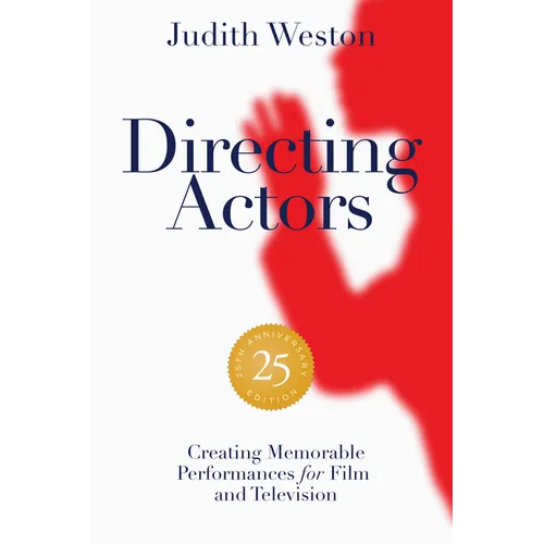 Directing Actors - 25th Anniversary Edition: Creating Memorable Performances for Film and Television
