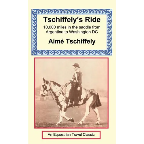 Tschiffely's Ride: Southern Cross to Pole Star
