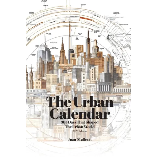 The Urban Calendar: 365 Days That Shaped the Urban World