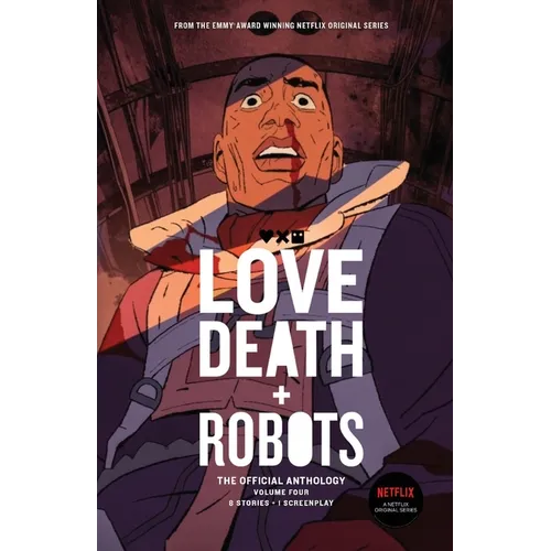Love, Death + Robots: The Official Anthology: Volume 4