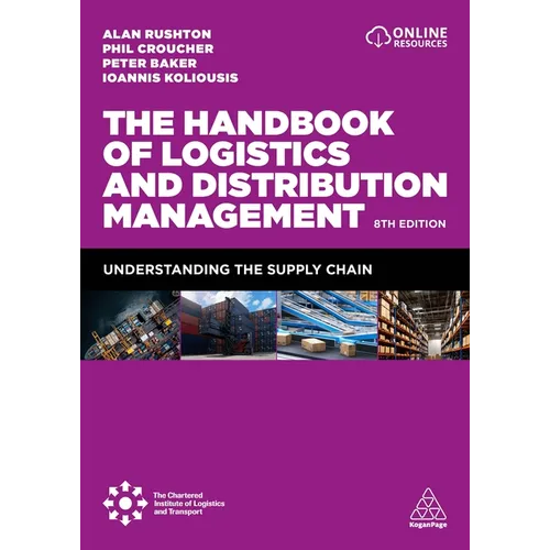 The Handbook of Logistics and Distribution Management: Understanding the Supply Chain