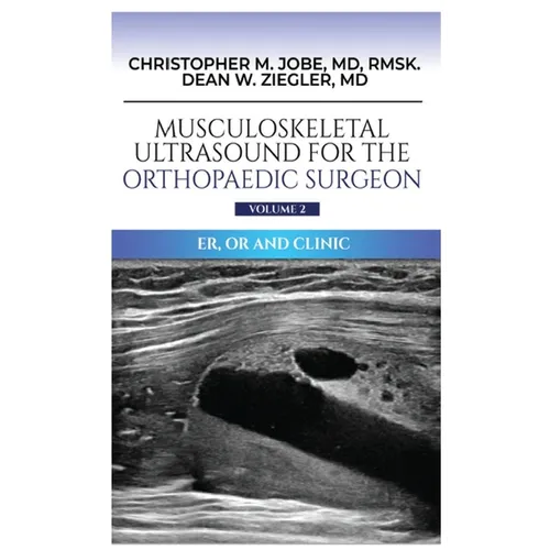Musculoskeletal Ultrasound for the Orthopaedic Surgeon OR, ER and Clinic, Volume 2
