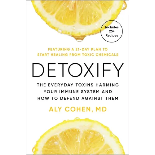 Detoxify: Live Clean, Reduce Inflammation, and Reclaim Your Health