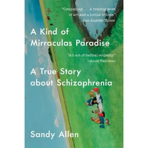 A Kind of Mirraculas Paradise: A True Story about Schizophrenia
