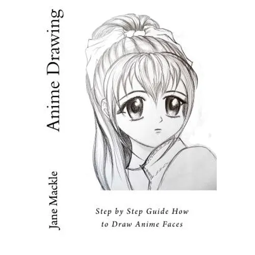 Anime Drawing: Step by Step Guide How to Draw Anime Faces