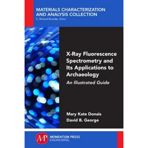 X-Ray Fluorescence Spectrometry and Its Applications to Archaeology: An Illustrated Guide