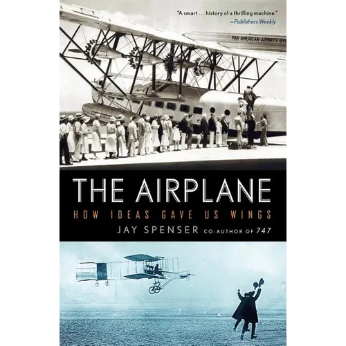The Airplane: How Ideas Gave Us Wings