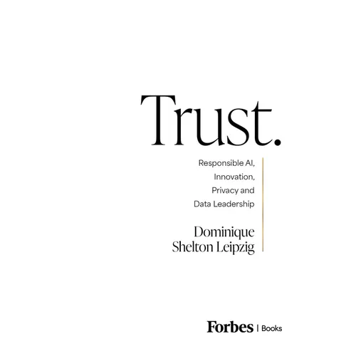 Trust.: Responsible Ai, Innovation, Privacy and Data Leadership
