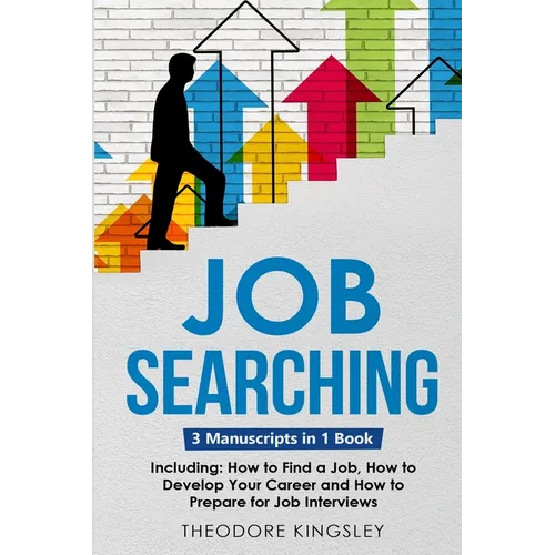Job Searching: 3-in-1 Guide to Master Finding a Job, Job Websites, Job Search Apps & How to Get Your Dream Job