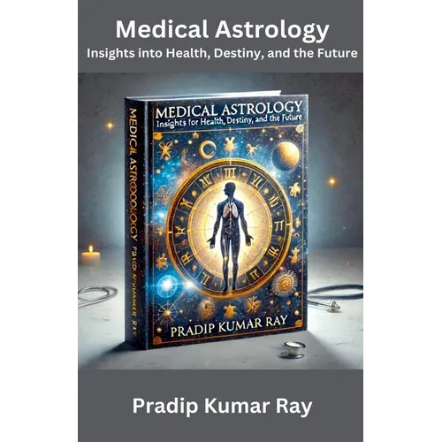 Medical Astrology: Insights into Health, Destiny, and the Future