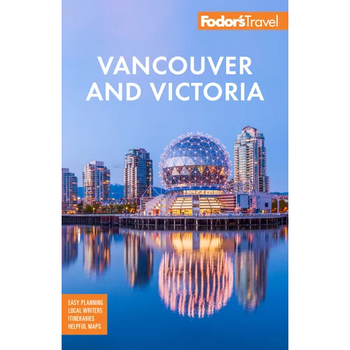 Fodor's Vancouver & Victoria: With Whistler, Vancouver Island & the Okanagan Valley