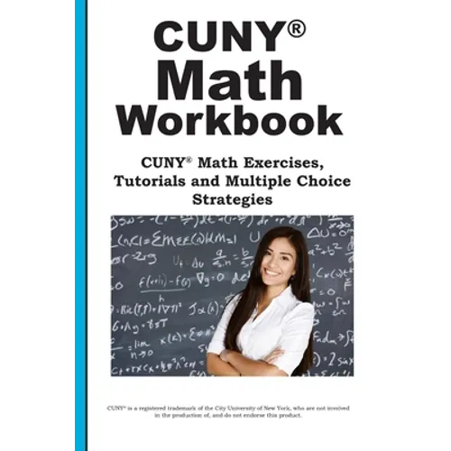 CUNY Math Workbook: Math Exercises, Tutorials and Multiple Choice Strategies