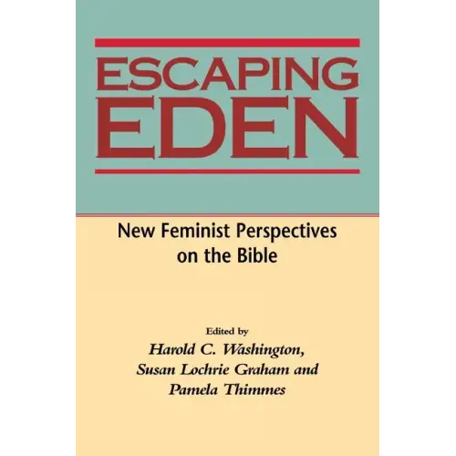 Escaping Eden: New Feminist Perspectives on the Bible