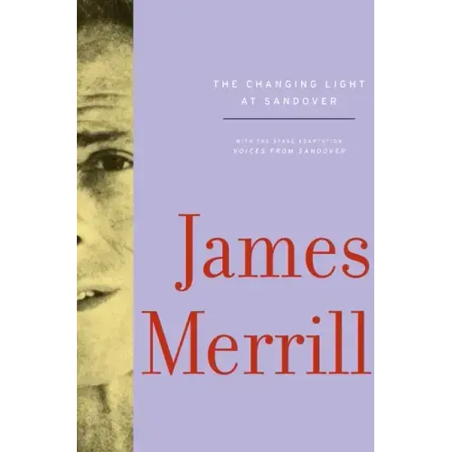 The Changing Light at Sandover: With the Stage Adaptation, Voices from Sandover