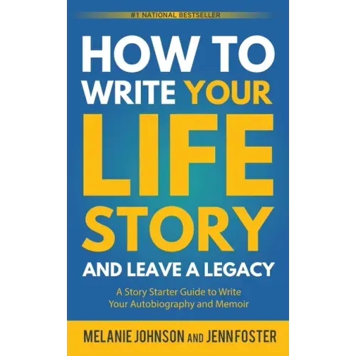 How to Write Your Life Story and Leave a Legacy: A Story Starter Guide to Write Your Autobiography and Memoir