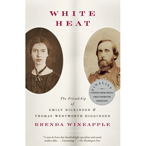 White Heat: The Friendship of Emily Dickinson and Thomas Wentworth Higginson