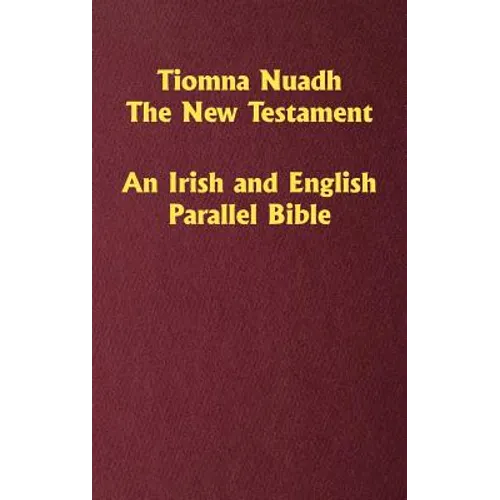 Tiomna Nuadh, The New Testament: An Irish and English Parallel Bible