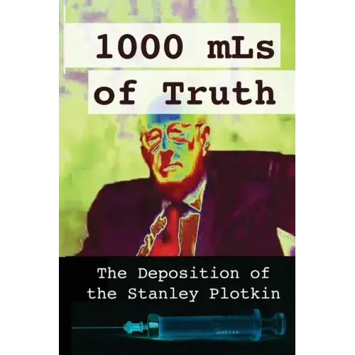 1000 mLs of Truth: The Deposition of Stanley Plotkin