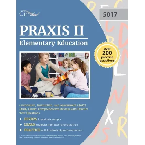 Praxis II Elementary Education Curriculum, Instruction, and Assessment (5017) Study Guide: Comprehensive Review with Practice Test Questions