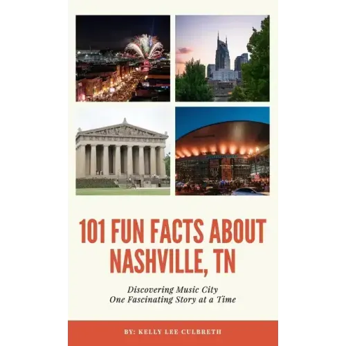 101 Fun Facts About Nashville, TN - Discovering Music City One Fascinating Story at a Time