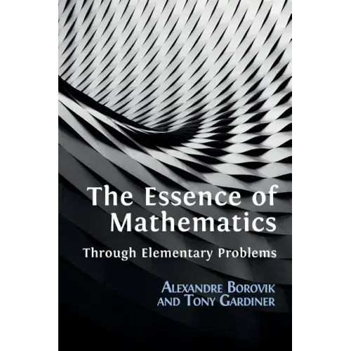 The Essence of Mathematics Through Elementary Problems