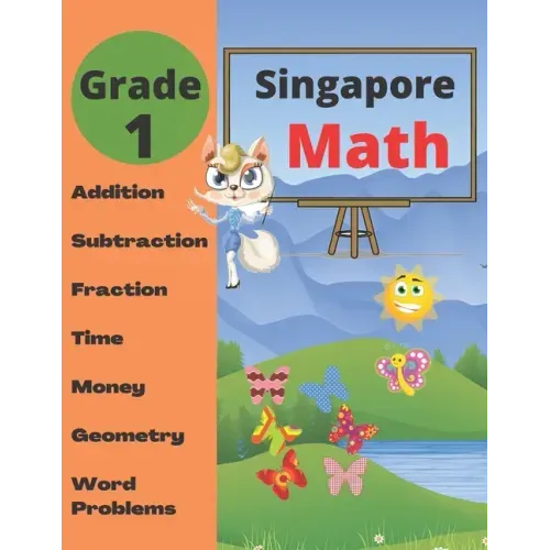 Singapore Math Grade 1: Math Workbook Grade 1 (Addition, Subtraction, Comparing Numbers, Fraction, Measurement, Time, Money, Geometry, Word Problems ) - Paperback