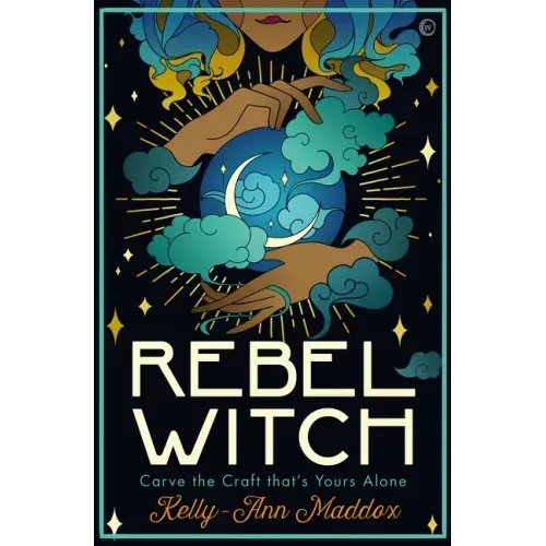 Rebel Witch: Carve the Craft That's Yours Alone