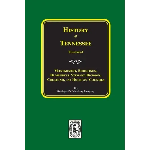 History of Montgomery, Robertson, Humphries, Stewart, Dickson, Cheatham, and Houston Counties, Tennessee.