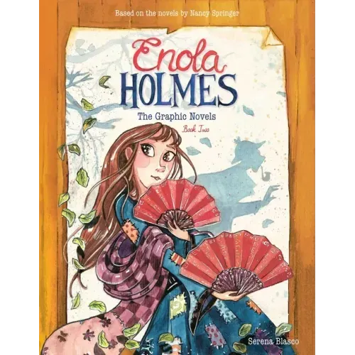 Enola Holmes: The Graphic Novels: The Case of the Peculiar Pink Fan, the Case of the Cryptic Crinoline, and the Case of Baker Street Station Volume 2