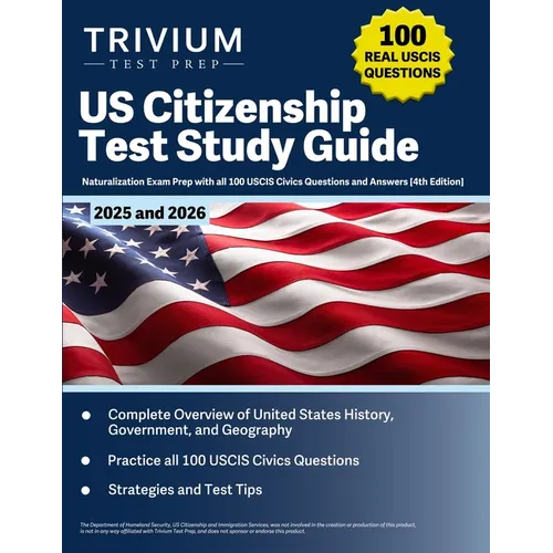 US Citizenship Test Study Guide 2025 and 2026: Naturalization Exam Prep with all 100 USCIS Civics Questions and Answers [4th Edition]